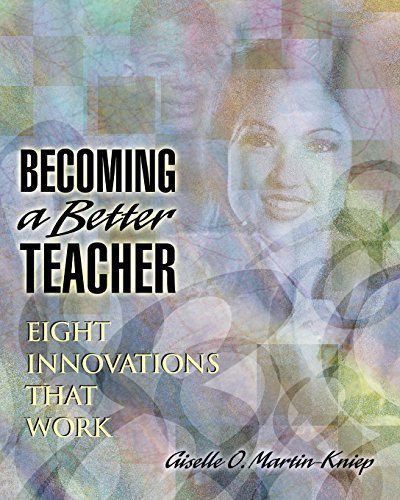 Becoming a Better Teacher: Eight Innovations That Work by Giselle O. Martin-Kniep (2000-01-01)