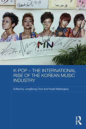 K-pop - The International Rise of the Korean Music Industry (Media, Culture and Social Change in Asia Series)