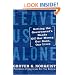 Leave Us Alone: Getting the Government's Hands Off Our Money, Our Guns, Our Lives