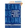 Leave Us Alone: Getting the Government's Hands Off Our Money, Our Guns, Our Lives