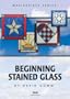 Beginning Stained Glass