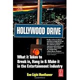 Hollywood Drive: What it Takes to Break in, Hang in and Make it in the Entertainment Industry