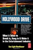 Hollywood Drive: What it Takes to Break in, Hang in & Make it in the Entertainment Industry