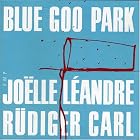 Blue Goo Park by Joëlle Léandre & Rüdiger Carl