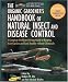 The Organic Gardener's Handbook of Natural Insect and Disease Control: A Complete Problem-Solving Guide to Keeping Your Garden and Yard Healthy Without Chemicals