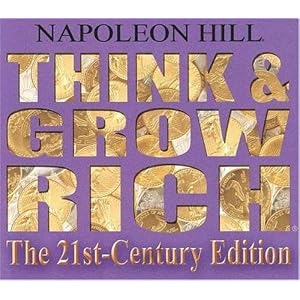 Think and Grow Rich: The 21st-Century Edition by Napoleon Hill and Bill Hartley