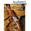 La passion de la chasse Coffret 2 volumes : La chasse ; Le gibier et les techniques de chasse
