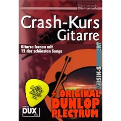 Crash-Kurs Gitarre inkl. Plektrum - Gitarre lernen ohne Noten mit 12 der sch�nsten Songs (broschiert) von Otto Humbach (Noten/Sheetmusic)