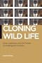 Cloning Wild Life: Zoos, Captivity and the Future of Endangered Animals