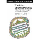 Click here to buy The Palm and the Pleiades: Initiation and Cosmology in Northwest Amazonia (Cambridge Studies in Social and Cultural... by  Stephen Hugh-Jones.