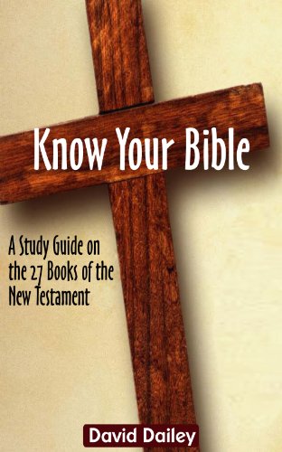 Know Your Bible: A Study Guide on the 27 Books of the New Testament