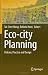 Eco-city Planning: Policies, Practice and Design