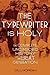 The Typewriter Is Holy: The Complete, Uncensored History of the Beat Generation