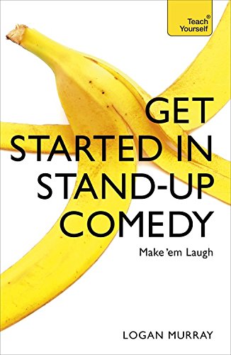 Get Started in Stand-Up Comedy (Teach Yourself)
