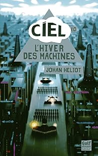 Ciel 1.0., tome 1 : L'hiver des machines  par Heliot
