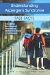 Understanding Asperger's Syndrome: Fast Facts: A Guide for Teachers and Educators to Address the Needs of the Student