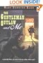The Gentleman Outlaw and Me