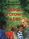 black is brown is tan