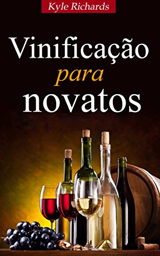 Vinificação para novatos (Portuguese Edition)