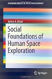 Social Foundations of Human Space Exploration (SpringerBriefs in Space Development)
