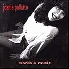 Click here to buy Words and Music by  Joanie Pallatto .
