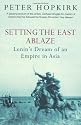 Setting the East Ablaze: Lenin's Dream of an Empire in Asia