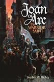 Joan of Arc: The Warrior Saint