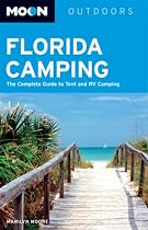 Moon Florida Camping: The Complete Guide to Tent and RV Camping (Moon Outdoors)