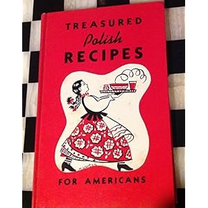 Treasured Polish Recipes For Americans