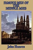 Famous Men of the Middle Ages Famous Men of the Middle Ages