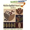 Machine Applique Made Easy: A Beginner's Guide to Techniques, Stitches and Decorative Projects by Jean Wells