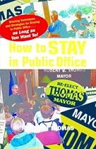 Click to Download Free Kindle Book -> How to Stay in Public Office
