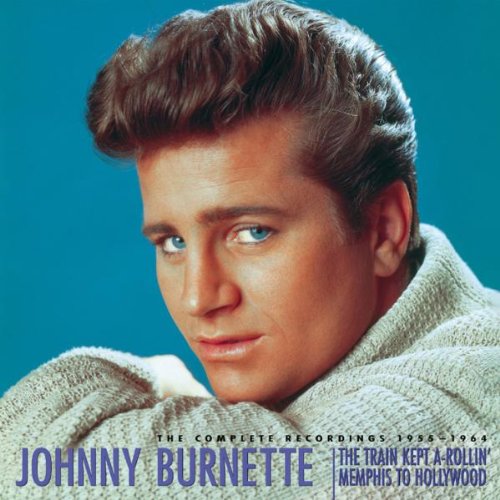 Johnny Burnette - The Train Kept a-Rollin
