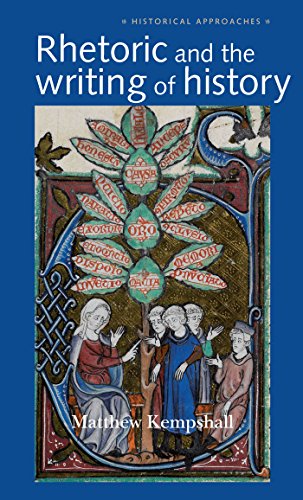 Rhetoric and the Writing of History, 400-1500 (Historical Approaches)