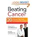 Beating Cancer: Twenty natural, spiritual, and medical remedies that can slow--and even reverse--cancer's progression