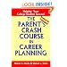 The Parent's Crash Course in Career Planning: Helping Your College Student Succeed