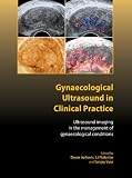 Gynaecological ultrasound in clinical practice : ultrasound imaging in the management of gynaecological conditions