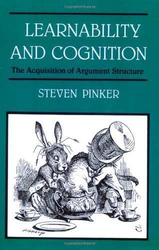 Learnability and Cognition: The Acquisition of Argument Structure (Learning, Development, and Conceptual Change) Paperback August 28, 1991