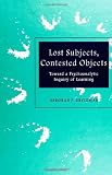 Lost Subjects, Contested Objects: Toward a Psychoanalytic Inquiry of Learning