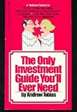 The Only Investment Guide You'll Ever Need (Only Investment Guide You'll Ever Need)