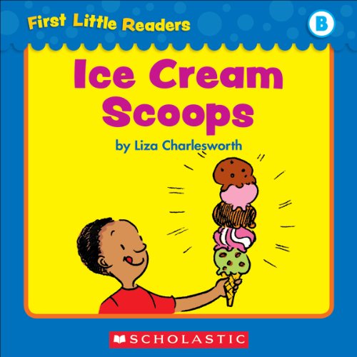 First Little Readers: Ice Cream Scoops (Level B)