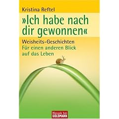 "Ich habe nach dir gewonnen": Weisheits-Geschichten  - F�r einen anderen Blick auf das Leben
