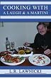 Cooking with a Laugh and a Martini