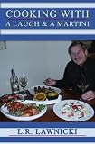 Cooking with a Laugh and a Martini