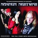 Maximum Nightwish: The Unauthorised Biography Of Nightwish