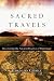 Sacred Travels: Recovering the Ancient Practice of Pilgrimage