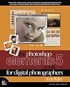 The Photoshop Elements 5 Book for Digital Photographers