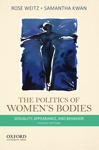 The Politics of Women's Bodies: Sexuality, Appearance, and Behavior, by Rose Weitz, Samantha Kwan