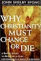 Why Christianity Must Change or Die: A Bishop Speaks to Believers In Exile