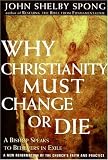 Why Christianity Must Change or Die: A Bishop Speaks to Believers In Exile